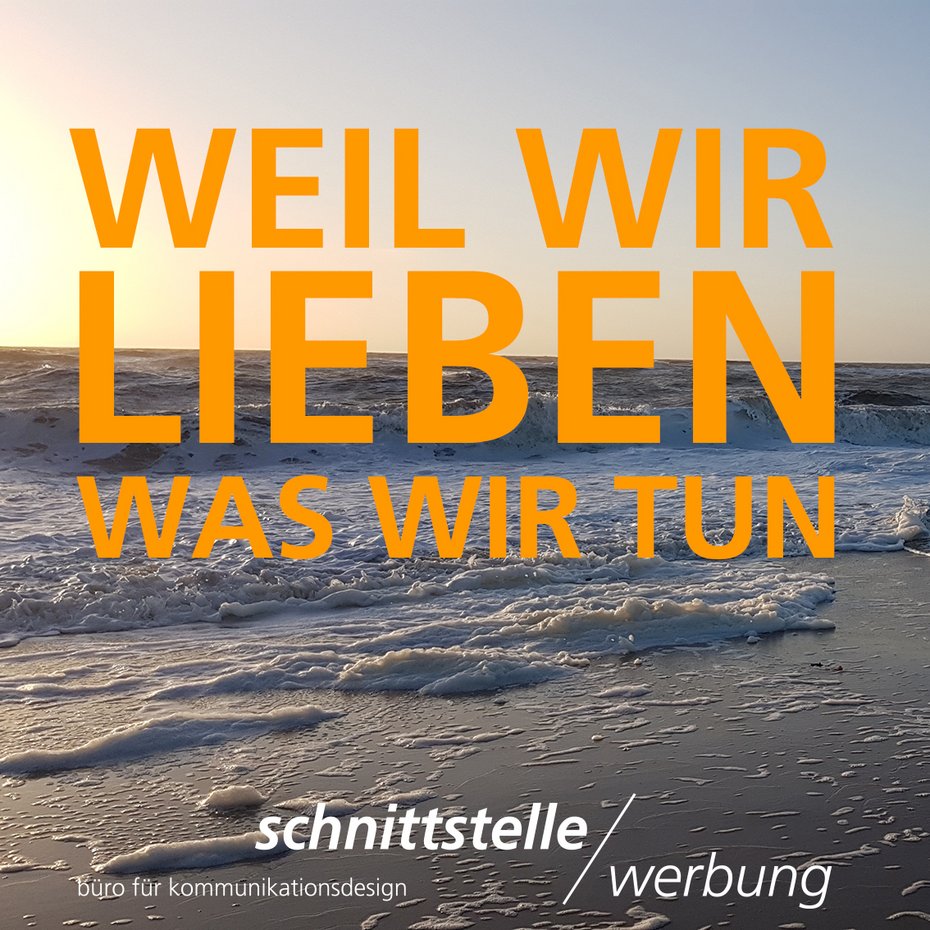 Weil wir lieben was wir tun